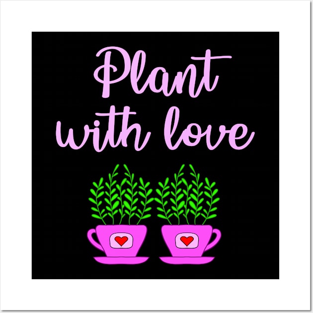 Plant with love. Crazy plant lady. Think green. Environmental protection. Environment. Cute home plants growing in pink cup pot with red hearts cartoon. Ecology. Nature lover Wall Art by IvyArtistic